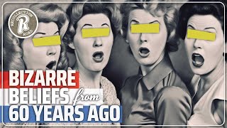 Bizarre Things People Believed... 60 Years Ago