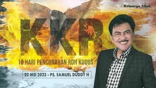 Hidup Berkemenangan Karena Penuh Kuasa Roh Kudus |Ps.Samuel Duddy|KKR Pencurahan Roh Kudus|22 Mei 23