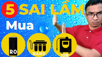 5 sai lầm cần tránh khi mua máy lọc nước gia đình để đảm bảo an toàn trong suốt quá trình sử dụng