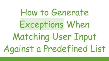 How to Generate Exceptions When Matching User Input Against a Predefined List