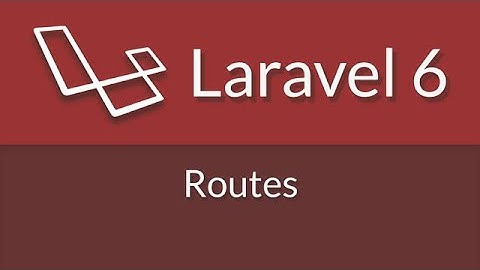 Laravel 6 Tutorial 02 - Routes