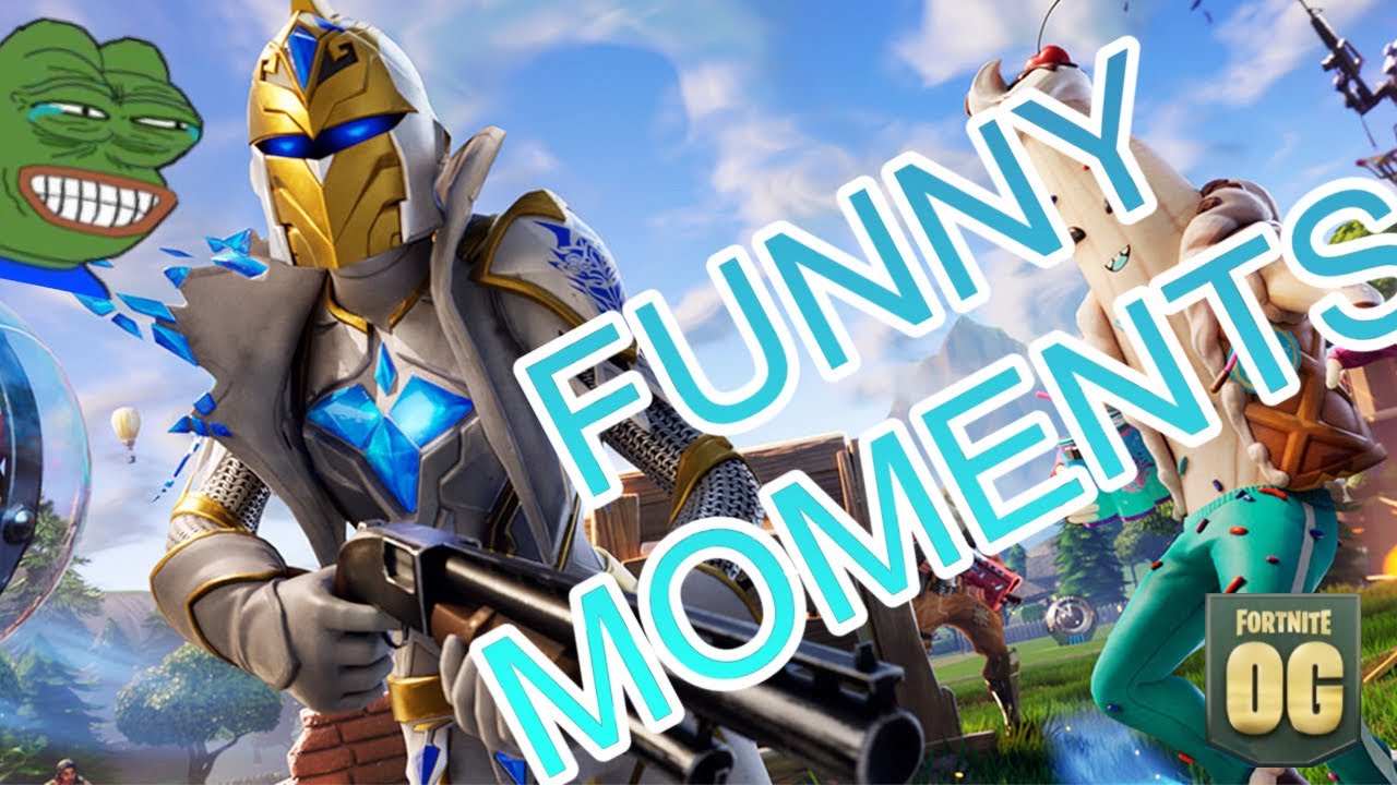 OG FORTNITE FUNNY MOMENTS COMPILATION - YouTube