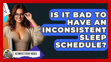 Is It Bad To Have An Inconsistent Sleep Schedule? - Ultimate Study Hacks
