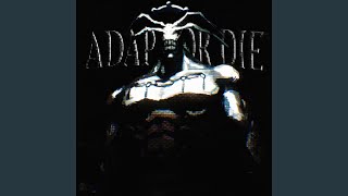 ADAPT OR DIE (SPED UP)