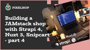 Building a JAMstack shop with Strapi 4, Nuxt 3, Snipcart   part 4