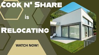 Big Changes Ahead: Cook n' Share is Relocating! Join Us on Our Journey!