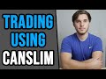 How To Trade Using CANSLIM | CANSLIM Growth Stock Investing and Trading System