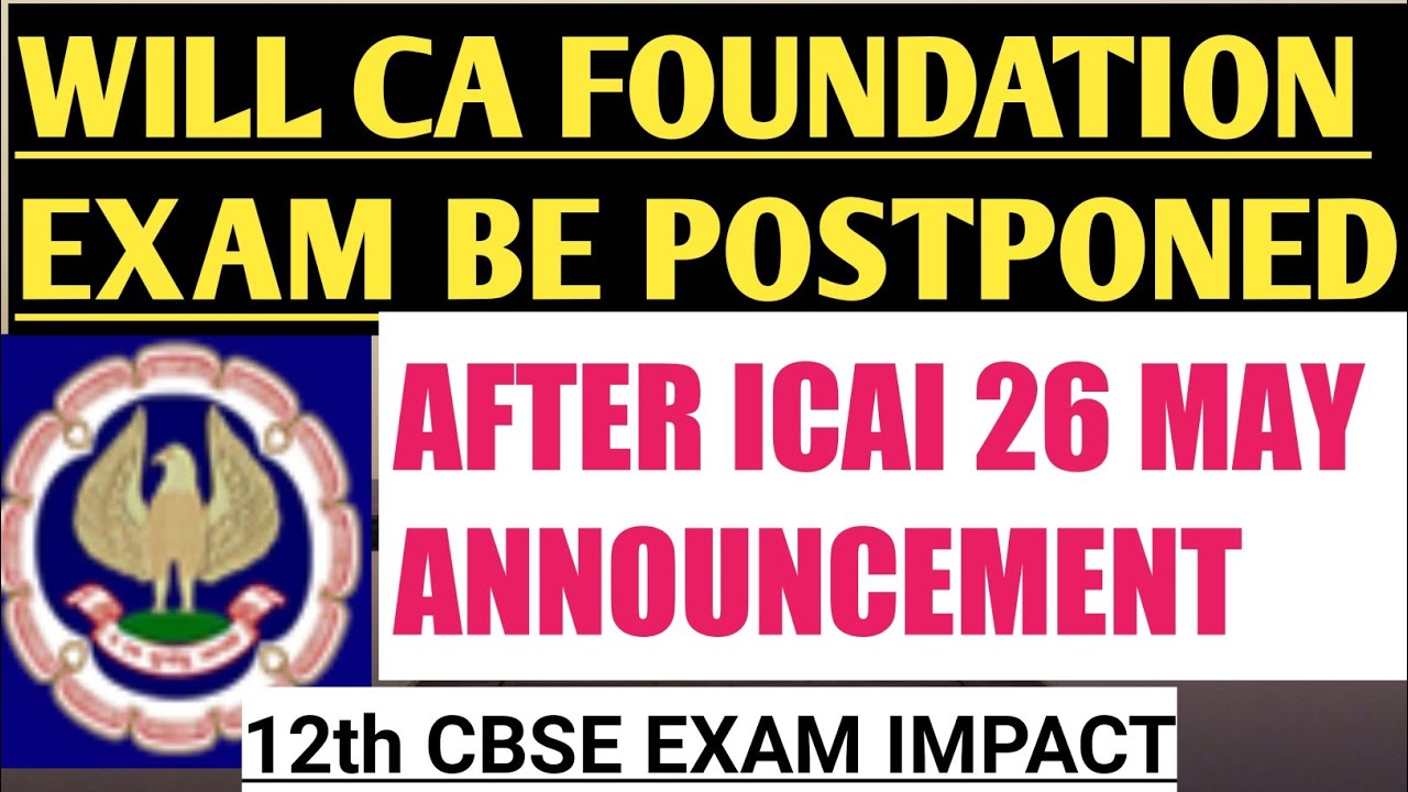 Ca foundation exam postponded,Foundation june 2021 exam postponement update