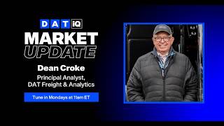 DAT iQ Market Update w/ Dean Croke: Ep. 28