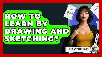 How To Learn By Drawing And Sketching? - Ultimate Study Hacks