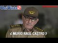 ¿Murió Raúl Castro?, ex escolta de Fidel Castro comenta lo que está sucediendo en este momento