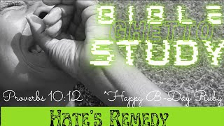Ghetto Bible Study | Proverbs 10:12| Hate’s Remedy | EAT Series… Elevation and Transformation