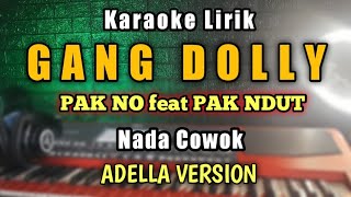 GANG DOLLY KARAOKE nada cowok - Pak No ft. Pak ndut ( woko channel ) - ADELLA VERSION