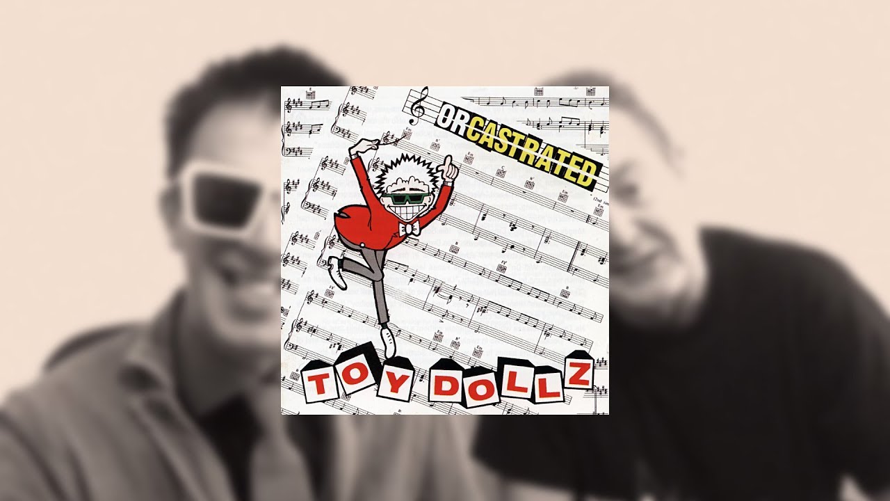 Toy dolls/orcastrated Orcastrated (Reprise) by Toy Dolls: Listen
