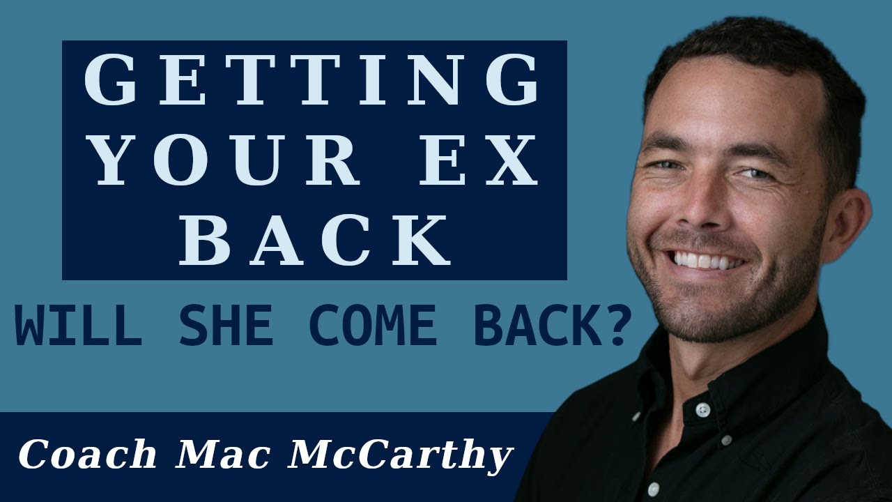Will She Come Back Getting Your Ex Back YouTube