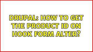 Drupal: How to get the product id on hook form alter? (2 Solutions!!)