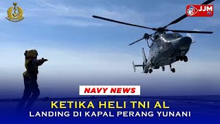 Navy News - KETIKA HELI TNI AL LANDING DI KAPAL PERANG YUNANI