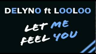 Delyno ft Looloo   Let me feel you with lyrics