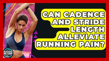 Can Cadence And Stride Length Alleviate Running Pain? - Running Beyond Limits