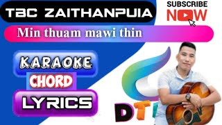 Video-Miniaturansicht von „Tbc Zaithanpuia - Min thuam mawi thin🎤karaoke,Chord&Lyrics🎤“