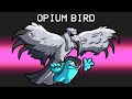 Opium Bird in Among Us