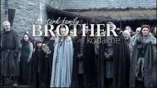House Stark (GOT) || Brother - Kodaline