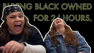 BUYING BLACK OWNED FOR 24 HOURS *not clickbait*
