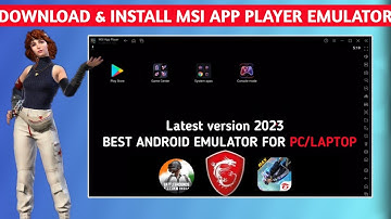 HOW TO DOWNLOAD & INSTALL MSI APP PLAYER 2023 || MSI BEST ANDROID EMULATOR FOR PC/LAPTOP