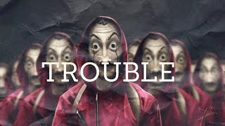 La Casa de Papel/Money Heist - Trouble