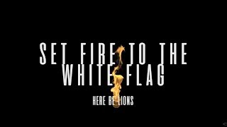 Watch Here Be Lions Set Fire To The White Flag feat Dustin Smith video