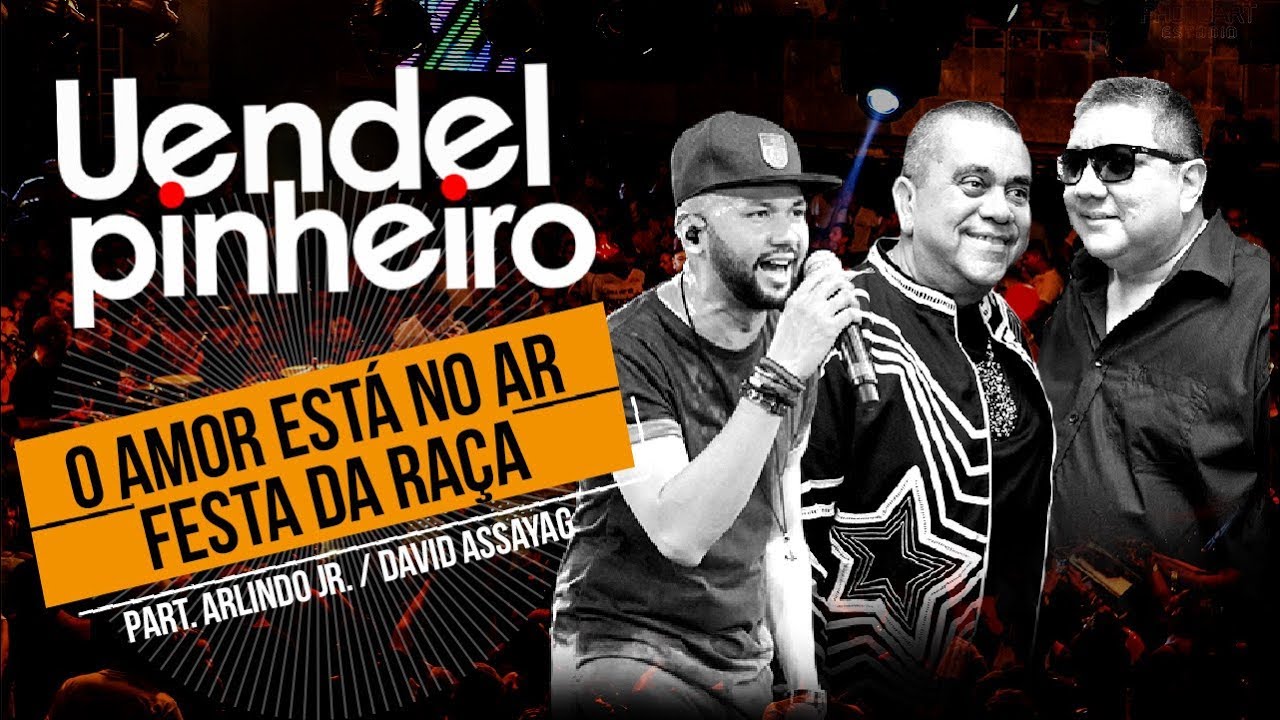 Uendel Pinheiro│O Amor Está No Ar _ Festa da Raça ▪ Arlindo Jr. e David Assayag ▪ [Vídeo Oficial]
