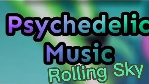 Rolling Sky: Psychedelic Music