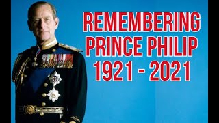 Remembering Prince Philip 1921 - 2021