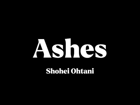 Ashes - 오타니 쇼헤이 #大谷翔平