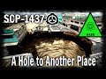 SCP-1437 A Hole to Another Place | object class safe | extradimensional / spacetime scp