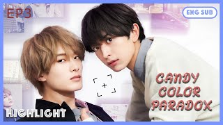 [ENG SUB] [Highlight] | Candy Color Paradox | EP3