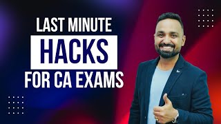 Last Minute Hacks for CA Exams | Must Watch for CA Inter &amp; Final Students | Don&#39;t miss the last one
