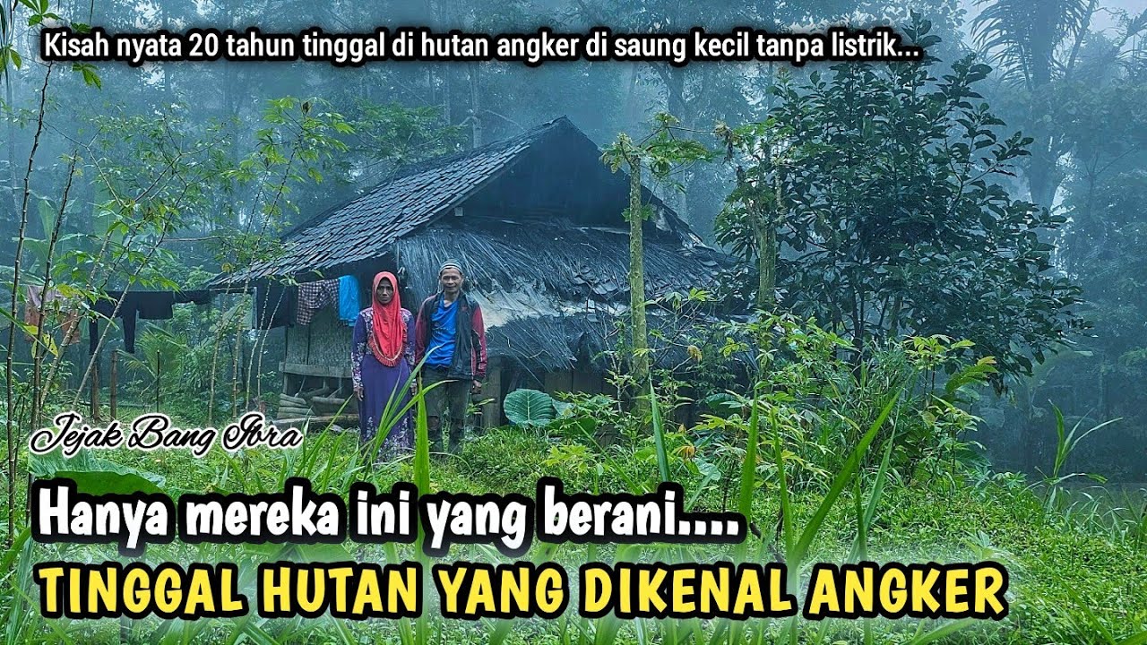 KELUARGA PEMBERANI, 20 TAHUN LEBIH TINGGAL MENYENDIRI DI TENGAH HUTAN ANGKER TANPA LISTRIK...