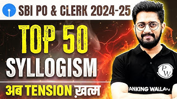 SBI PO & Clerk 2024 -25 | Syllogism Reasoning | Top 50 Syllogism | Reasoning by Sachin Sir