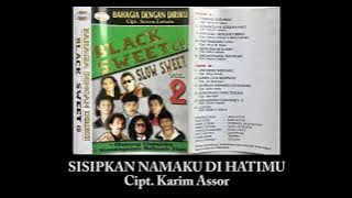 Black Sweet - SISIPKAN NAMAKU DIHATIMU Cipt Karrim Assor