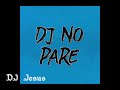 DJ No Pare Remix