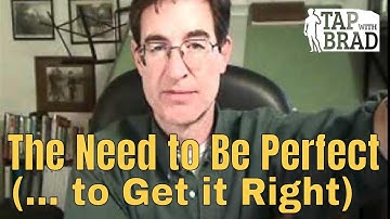 De behoefte om perfect te zijn - om het goed te doen - EFT met Brad Yates