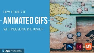 Create Animated GIFs with InDesign & Photoshop