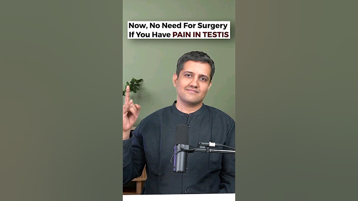 Surgery Is Not Necessary If You Have Testicular Pain Or Varicocele