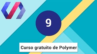 9.- Curso Polymer - Eventos y listeners