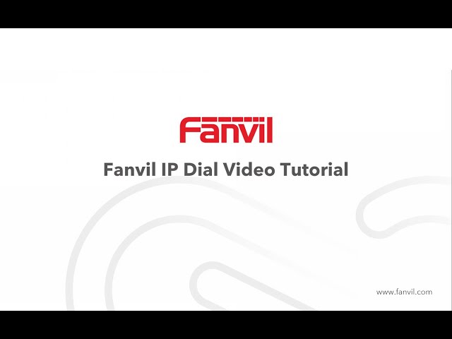 FANVIL IP Dial Video Tutorial for X1/X2/X2C/X3S/X4/X5S.