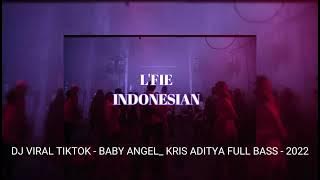 DJ VIRAL TIKTOK❗❗ BABY ANGEL - KRIS ADITYA FULL BASS 2022