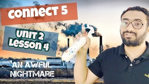 Connect 5 | كونكت الصف الخامس | الوحدة الثانية الدرس الرابع  An awful nightmare | Unit 2 lesson  4 |