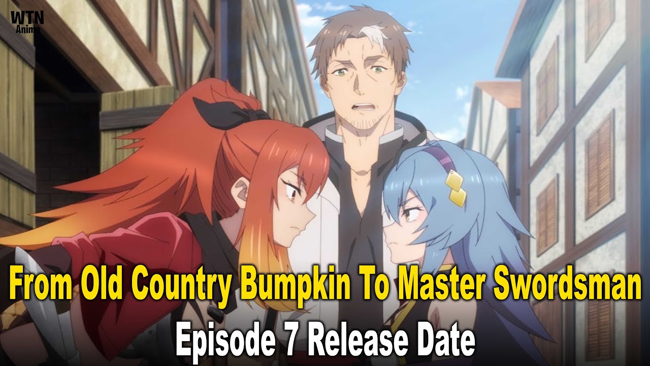 From Old Country Bumpkin To Master Swordsman Episode 7 Recap,