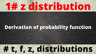 derivation of probability density function of z distribution from f distribution | p.d.f of z